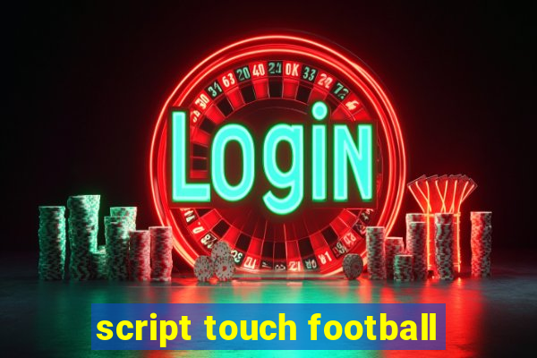 script touch football